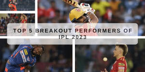 Top 5 Breakout Performers of IPL 2023
